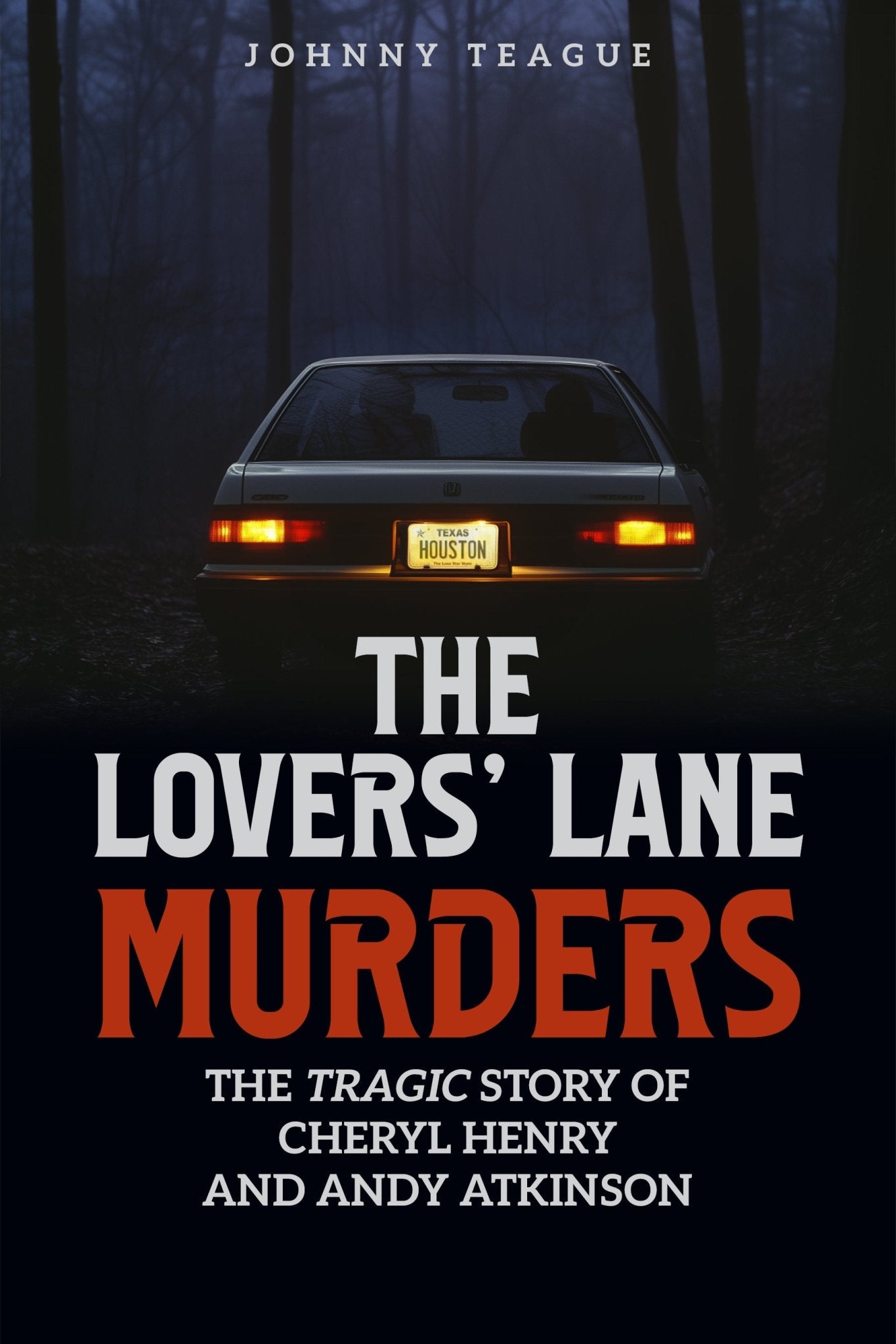 The Lover's Lane Murders: The Tragic Story of Cheryl Henry and Andy Atkinson - Library Tales Publishing
