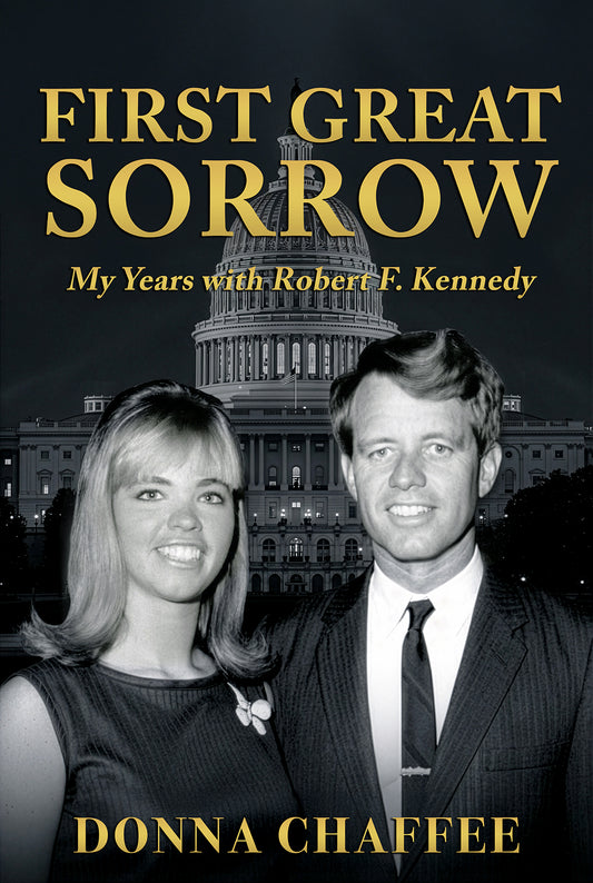 First Great Sorrow: My years with Robert F. Kennedy
