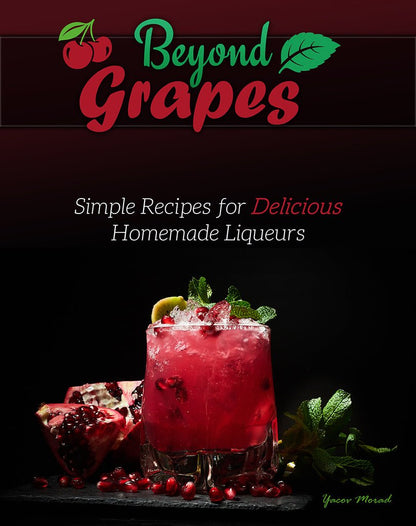 Beyond Grapes - Simple Recipes for Delicious Homemade Liqueurs - Library Tales Publishing