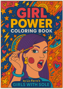Girl Power Coloring Book by Liz Ferro's Girls with Sole - Library Tales Publishing