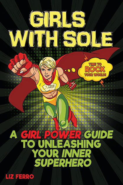 Girls with Sole - A Girl Power Guide to Unleashing Your Inner Superhero - Library Tales Publishing