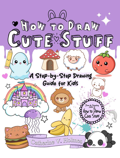 How to Draw Cute Stuff: A Step - by - Step Drawing Guide for Kids - Library Tales Publishing