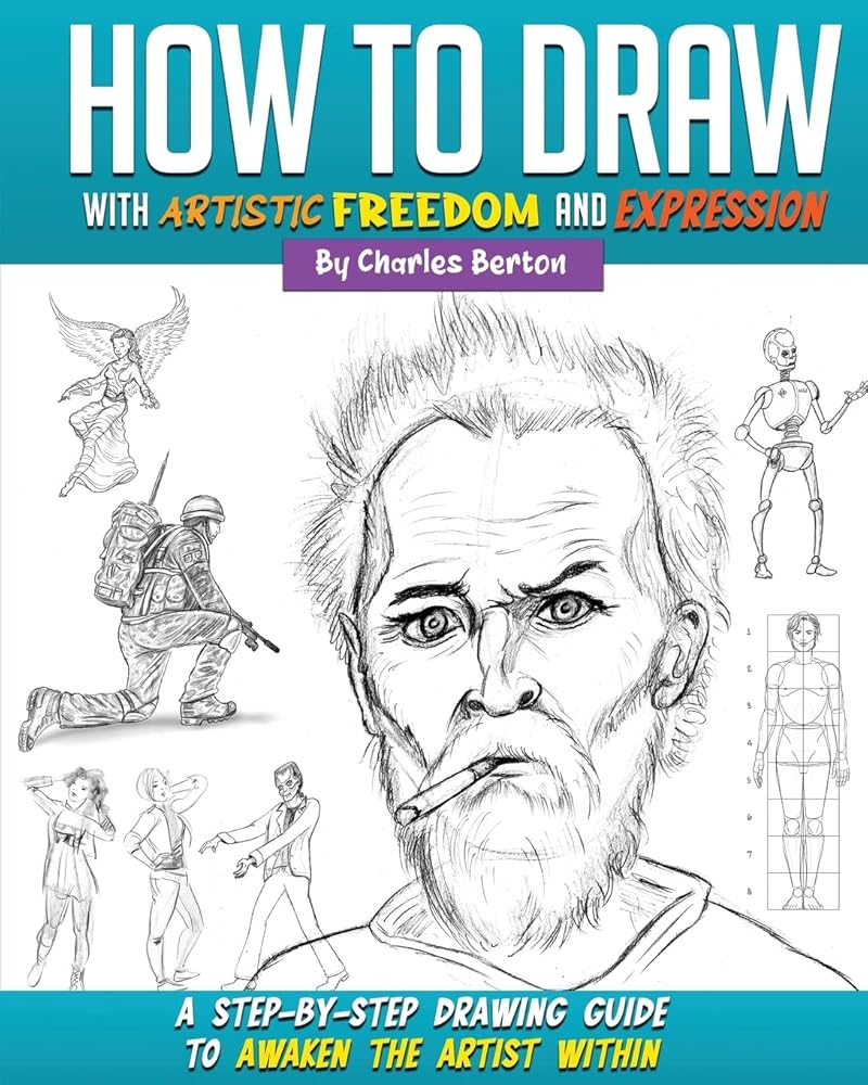 How to Draw with Artistic Freedom and Expression: A Step by Step Drawing Guide to Awaken the Artist Within - Library Tales Publishing