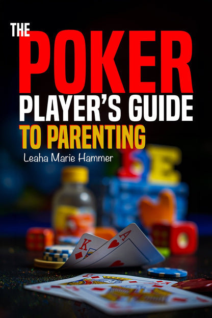 The Poker Player's Guide to Parenting - Library Tales Publishing