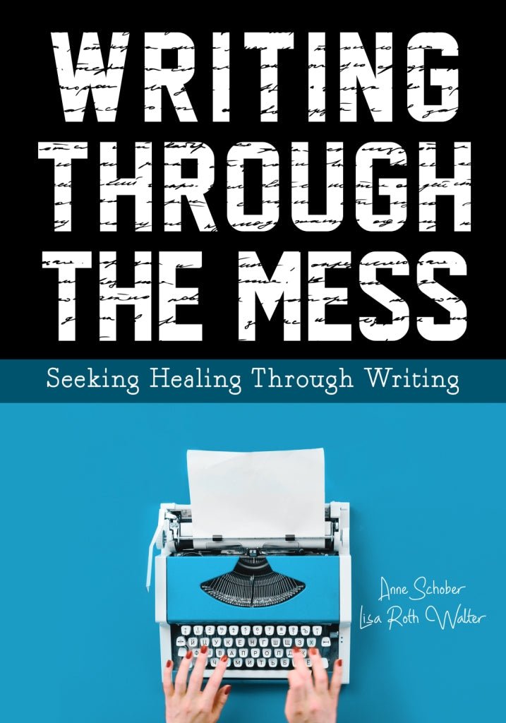 Writing Through the Mess: Seeking Healing Through Writing - Library Tales Publishing