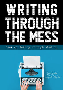 Writing Through the Mess: Seeking Healing Through Writing - Library Tales Publishing